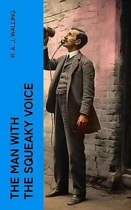 E-Book (epub) The Man with the Squeaky Voice von R. A. J. Walling