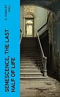 E-Book (epub) Senescence, the Last Half of Life von G. Stanley Hall
