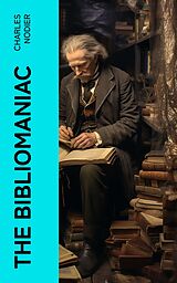 E-Book (epub) The Bibliomaniac von Charles Nodier