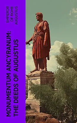 E-Book (epub) Monumentum Ancyranum: The Deeds of Augustus von Emperor of Rome Augustus