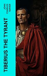 eBook (epub) Tiberius the Tyrant de John Charles Tarver