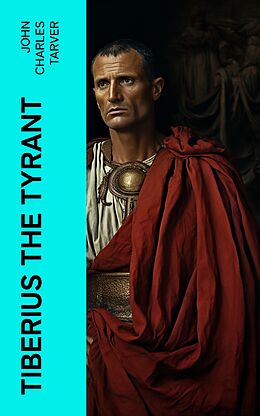 eBook (epub) Tiberius the Tyrant de John Charles Tarver