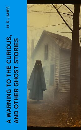 eBook (epub) A Warning to the Curious, and Other Ghost Stories de M. R. James