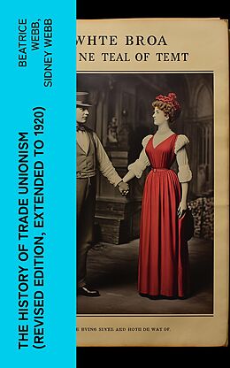 eBook (epub) The History of Trade Unionism (Revised edition, extended to 1920) de Beatrice Webb, Sidney Webb