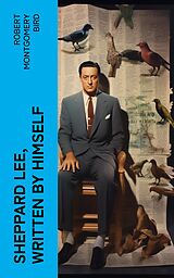 eBook (epub) Sheppard Lee, Written by Himself de Robert Montgomery Bird