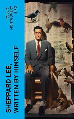 eBook (epub) Sheppard Lee, Written by Himself de Robert Montgomery Bird