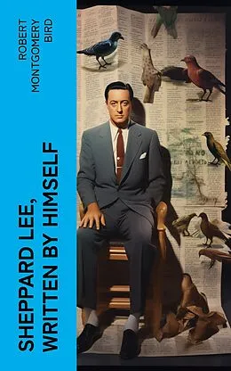 E-Book (epub) Sheppard Lee, Written by Himself von Robert Montgomery Bird