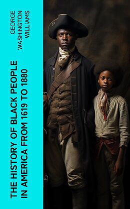 eBook (epub) The History of Black People in America from 1619 to 1880 de George Washington Williams