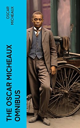 eBook (epub) The Oscar Micheaux Omnibus de Oscar Micheaux