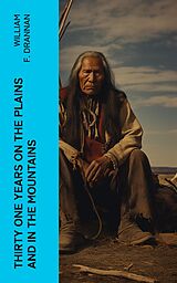 eBook (epub) Thirty One Years on the Plains and in the Mountains de William F. Drannan