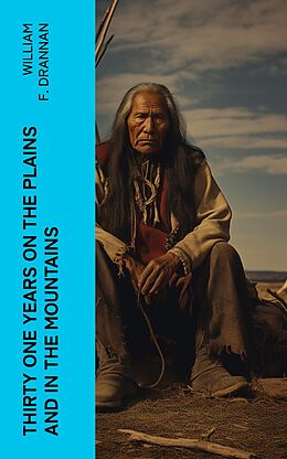 eBook (epub) Thirty One Years on the Plains and in the Mountains de William F. Drannan