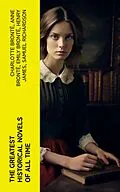 E-Book (epub) The Greatest Historical Novels of All Time von Charlotte Brontë, Anne Brontë, Emily Brontë