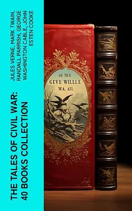 E-Book (epub) The Tales of Civil War: 40 Books Collection von Jules Verne, Mark Twain, Randall Parrish