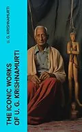 E-Book (epub) The Iconic Works of U. G. Krishnamurti von U. G. Krishnamurti