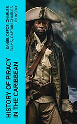 eBook (epub) History of Piracy in the Caribbean de Daniel Defoe, Charles Ellms, Captain Charles Johnson