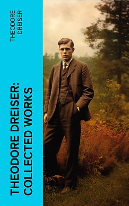 eBook (epub) Theodore Dreiser: Collected Works de Theodore Dreiser