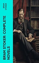 E-Book (epub) Bram Stoker: Complete Novels von Bram Stoker