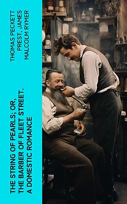 eBook (epub) The String of Pearls; Or, The Barber of Fleet Street. A Domestic Romance de Thomas Peckett Prest, James Malcolm Rymer