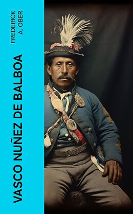 eBook (epub) Vasco Nuñez de Balboa de Frederick A. Ober