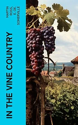 E-Book (epub) In the vine country von Martin Ross, E. Oe. Somerville