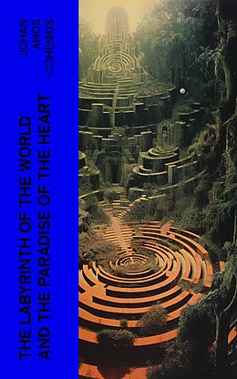 eBook (epub) The Labyrinth of the World and the Paradise of the Heart de Johan Amos Comenius