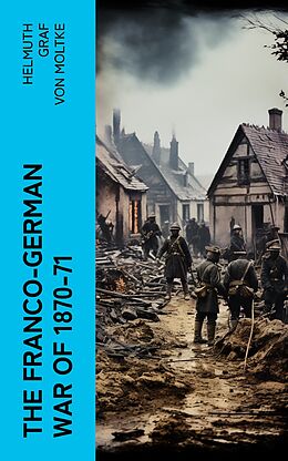 eBook (epub) The Franco-German War of 1870-71 de Helmuth Graf von Moltke