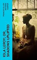 E-Book (epub) Iola Leroy; Or, Shadows Uplifted von Frances Ellen Watkins Harper