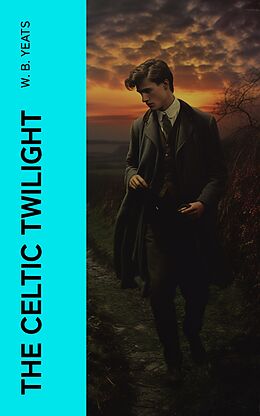 eBook (epub) The Celtic Twilight de W. B. Yeats