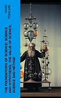 E-Book (epub) The Foundations of Science: Science and Hypothesis, The Value of Science, Science and Method von Henri Poincaré