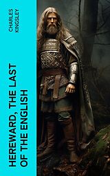 eBook (epub) Hereward, the Last of the English de Charles Kingsley