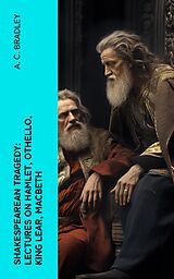 eBook (epub) Shakespearean Tragedy: Lectures on Hamlet, Othello, King Lear, Macbeth de A. C. Bradley