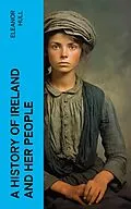 E-Book (epub) A History of Ireland and Her People von Eleanor Hull