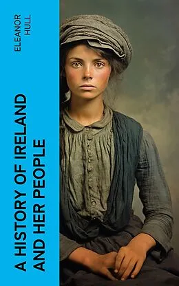 E-Book (epub) A History of Ireland and Her People von Eleanor Hull