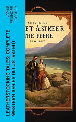 eBook (epub) Leatherstocking Tales: Complete Western Series (Illustrated) de James Fenimore Cooper