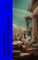 eBook (epub) Roman Empire - The History &amp; the Myth de John Bagnell Bury