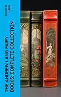 E-Book (epub) The Andrew Lang Fairy Books: Complete Collection von Andrew Lang