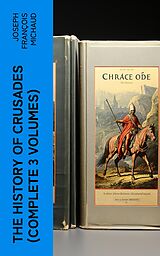 eBook (epub) The History of Crusades (Complete 3 Volumes) de Joseph François Michaud