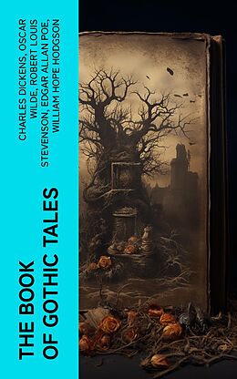 eBook (epub) The Book of Gothic Tales de Charles Dickens, Oscar Wilde, Robert Louis Stevenson