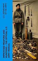 eBook (epub) Improvised Weapons and Munitions - The Official U.S. Army Manual de U.S. Department of the Army