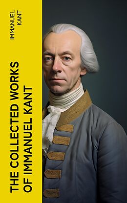 eBook (epub) The Collected Works of Immanuel Kant de Immanuel Kant