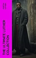 E-Book (epub) The Ultimate Luther Collection von Martin Luther