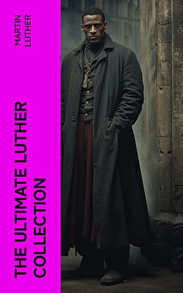 eBook (epub) The Ultimate Luther Collection de Martin Luther