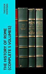 eBook (epub) The History of Rome (Complete 5 Volumes) de Theodor Mommsen