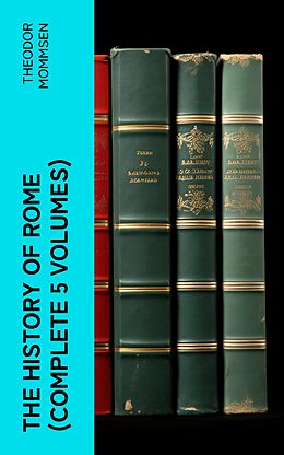 eBook (epub) The History of Rome (Complete 5 Volumes) de Theodor Mommsen