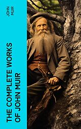 eBook (epub) The Complete Works of John Muir de John Muir