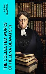 eBook (epub) The Collected Works of Helena Blavatsky de Helena Blavatsky