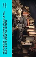E-Book (epub) The Greatest Adventure Books of All Time - Jules Verne Collection von Jules Verne