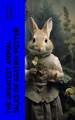 eBook (epub) The Greatest Animal Tales of Beatrix Potter de Beatrix Potter