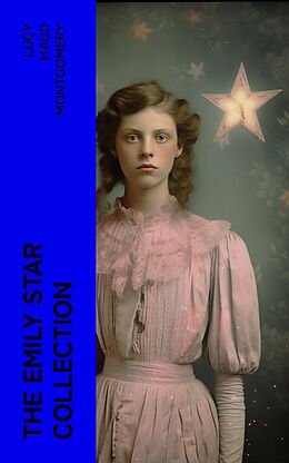 eBook (epub) The Emily Star Collection de Lucy Maud Montgomery