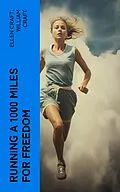 E-Book (epub) Running a 1000 Miles For Freedom von Ellen Craft, William Craft